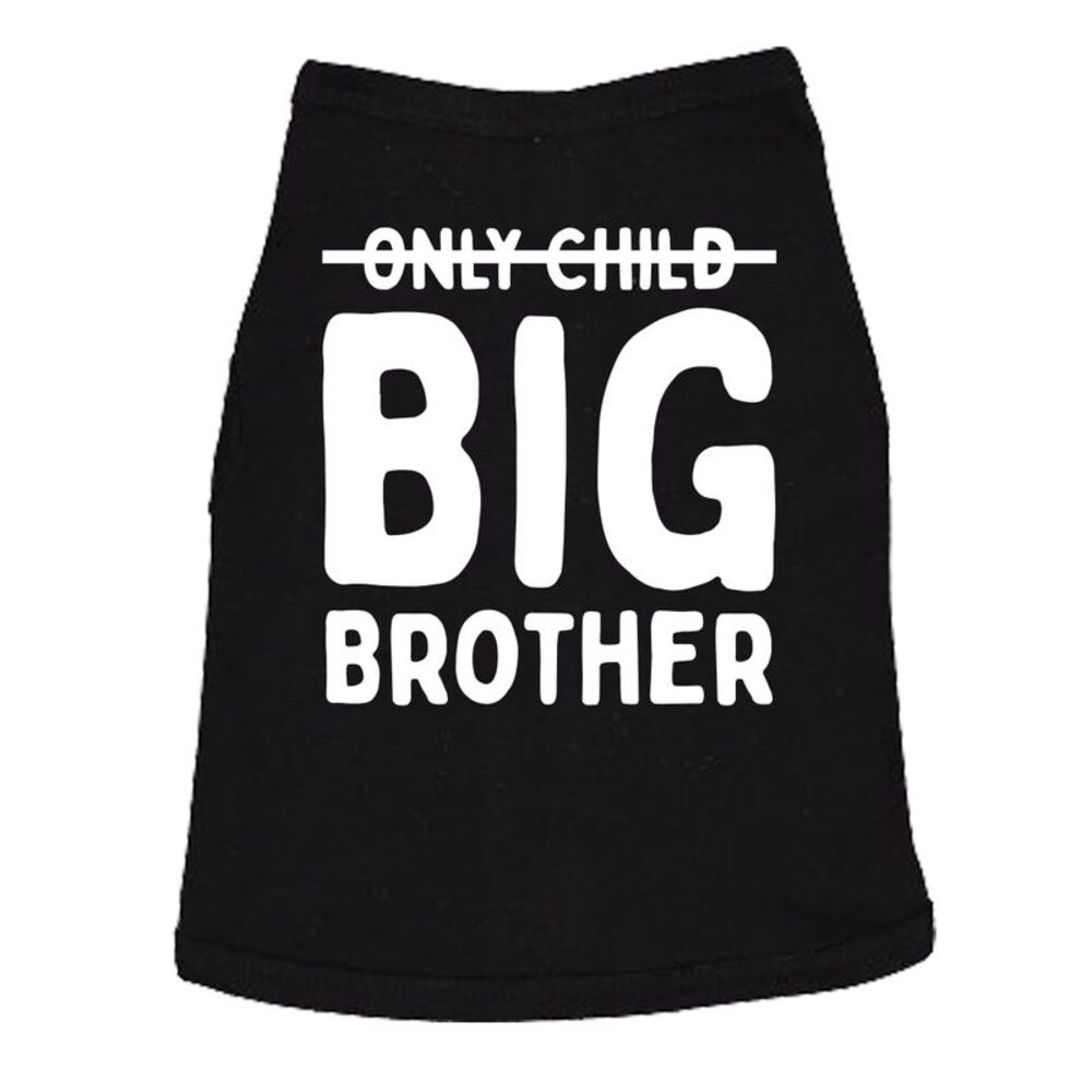 Only Child Big Brother Dog Shirt Funny T Shirts Sarcastic Tee For Dogs
